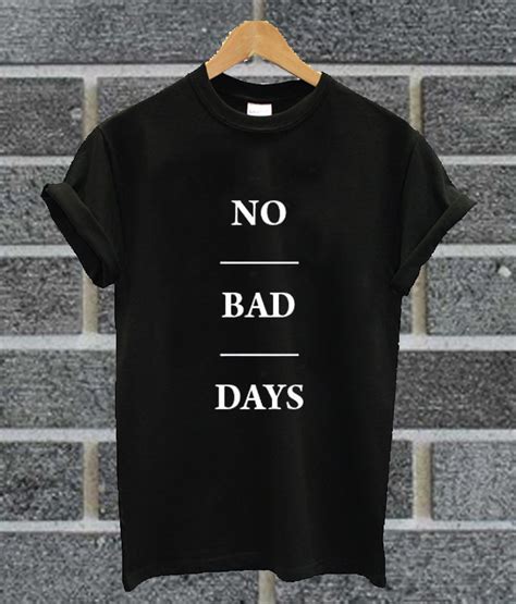 No Bad Days Shirt: Perfect Attitude for a Positive Life!